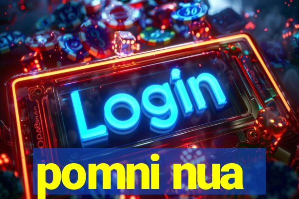 pomni nua